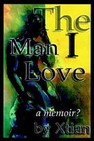 Cover of The Man I Love: A Memoir? by Xtian