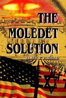 Cover of The Moledet Solution by James W. Haddad