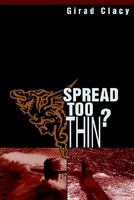 Cover of Spread Too Thin? by Girad Clacy