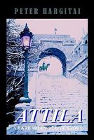 Cover of Attila: A Barbarian's Love Story by Peter Hargitai