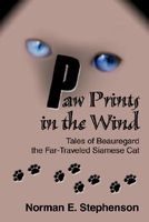 Cover of Paw Prints in the Wind: Tales of Beauregard the Far-Traveled Siamese Cat by Norman E. Stephenson
