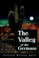 Cover of The Valley of the Germans by Patrick Wilson Gore