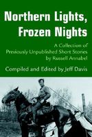 Cover of Northern Lights, Frozen Nights: A Collection of Previously Unpublished Short Stories by Russell Annabel by Jeff Davis
