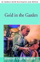 Cover of Gold in the Garden by Dorothy Lilja Harrison