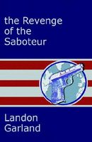 Cover of The Revenge of the Saboteur by Landon Garland