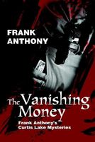 Cover of The Vanishing Money: Frank Anthony's Curtis Lake Mysteries by Frank Anthony