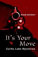 Cover of It's Your Move: Curtis Lake Mysteries by Frank Anthony