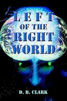 Cover of Left of the Right World by D.B. Clark