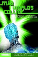 Cover of Mad Worlds Collide by Tony Teora