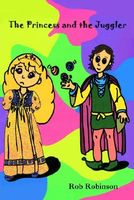 Cover of The Princess and the Juggler by Rob Robinson