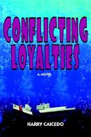 Cover of Conflicting Loyalties by Harry Caicedo