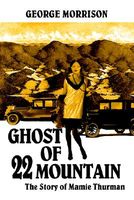Cover of Ghost of 22 Mountain: The Story of Mamie Thurman by George Morrison