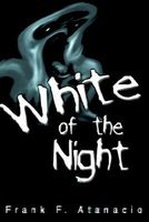 Cover of White of the Night by Frank F. Atanacio