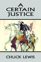 Cover of A Certain Justice by Chuck Lewis