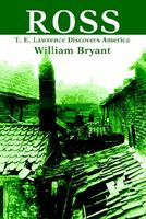 Cover of Ross: T. E. Lawrence Discovers America by William Bryant