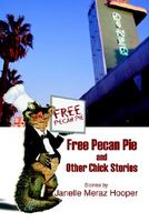 Free Pecan Pie and Other Chick Stories