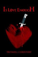 Cover of Is Love Enough by Treymell Christoff