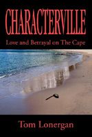 Cover of Characterville: Love and Betrayal on the Cape by Tom Lonergan