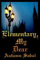 Cover of Elementary, My Dear by Autumn Sabol