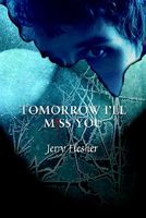 Cover of Tomorrow I'll Miss You by Jerry Flesher