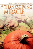 Cover of A Thanksgiving Miracle by Wells Earl Draughon