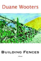 Cover of Building Fences by Duane Wooters