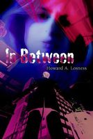 Cover of In Between by Howard A. Losness