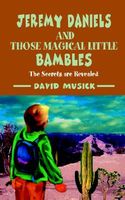 Cover of Jeremy Daniels and Those Magical Little Bambles: The Secrets Are Revealed by David Musick