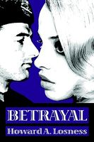 Cover of Betrayal by Howard A. Losness