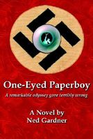 Cover of One-Eyed Paperboy: A Remarkable Odyssey Gone Terribly Wrong by Ned Gardner