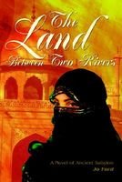 Cover of The Land Between Two Rivers: A Novel of Ancient Babylon by Jo Ford