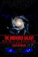Cover of The Undivided Galaxy: Book One of the Divinity Saga by Eric Ramesh
