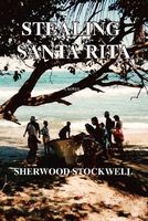 Cover of Stealing Santa Rita by Sherwood Stockwell