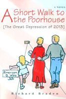 Cover of A Short Walk To The Poorhouse by Richard Braden
