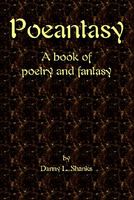 Cover of Poeantasy: A Book of Poetry and Fantasy by Danny L. Shanks