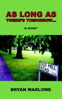 Cover of As Long as There's Tomorrow... by Bryan Marlowe