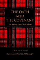 Cover of The Oath and the Covenant: The 'Killing Times' in Scotland by Isabelle McCall MacLean