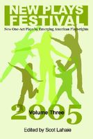 Cover of New Plays Festival, Volume Three: New One-Act Plays by Emerging American Playwrights by Scot Lahaie