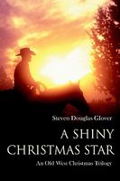 A Shiny Christmas Star: An Old West Christmas Trilogy
