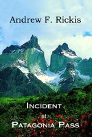 Cover of Incident at Patagonia Pass by Andrew F. Rickis