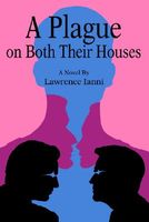 Cover of A Plague on Both Their Houses by Lawrence Ianni