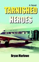 Cover of Tarnished Heroes by Bryan Marlowe
