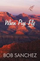 Cover of When Pigs Fly by Bob Sanchez