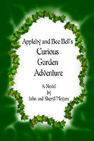 Cover of Appleby and Bee Bell's Curious Garden Adventure by John Meyers