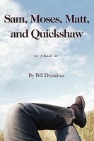 Cover of Sam, Moses, Matt, and Quickshaw by Bill Donahue