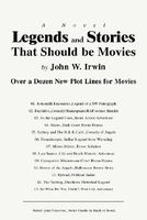 Cover of Legends and Stories That Should Be Movies by John W. Irwin