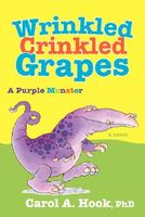 Cover of Wrinkled Crinkled Grapes: A Purple Monster by Carol A. Hook