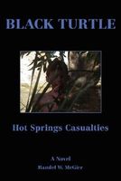 Cover of Black Turtle: Hot Springs Casualties by Randel McGirr