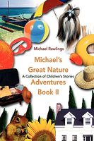 Michael's Great Nature Adventures Book II: A Collection of Children's Stories