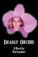 Cover of Deadly Orchid by Ned Gardner